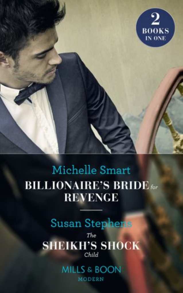 Billionaire’s Bride for Revenge / the Sheikh’s Shock Child