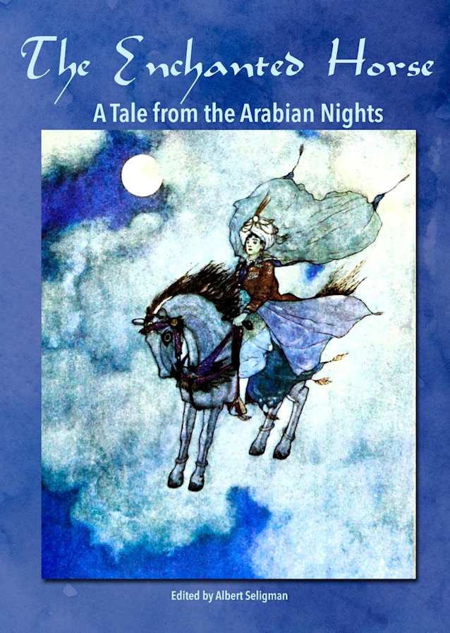 The Enchanted Horse- A Tale from the Arabian Nights Illustrated: A Book from the Golden Age of Illustration