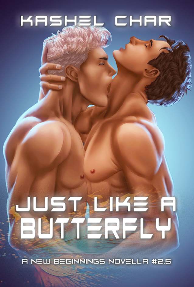 Just Like a Butterfly (New Beginnings M/M Sci-Fi Fantasy Universe, #2.5)