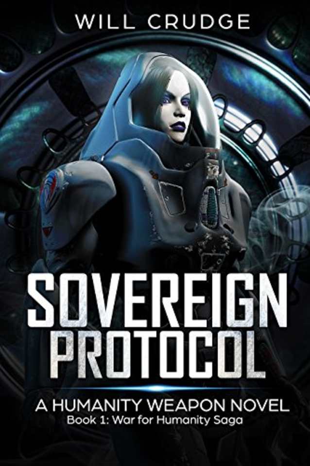 Sovereign Protocol: A Soldier’s Rise (War for Humanity Book 1)