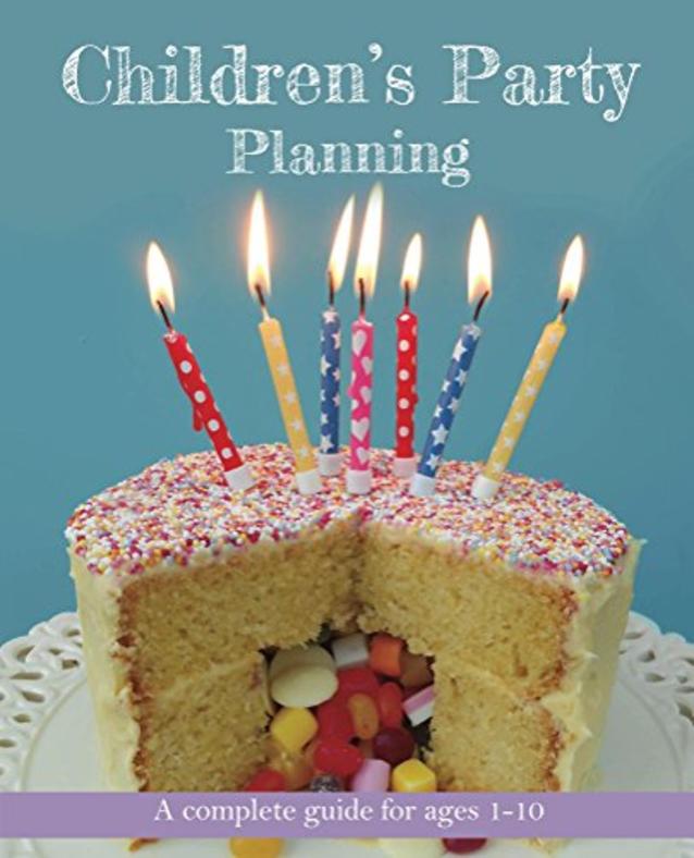 Children’s Party Planning: A complete guide for ages 1-10