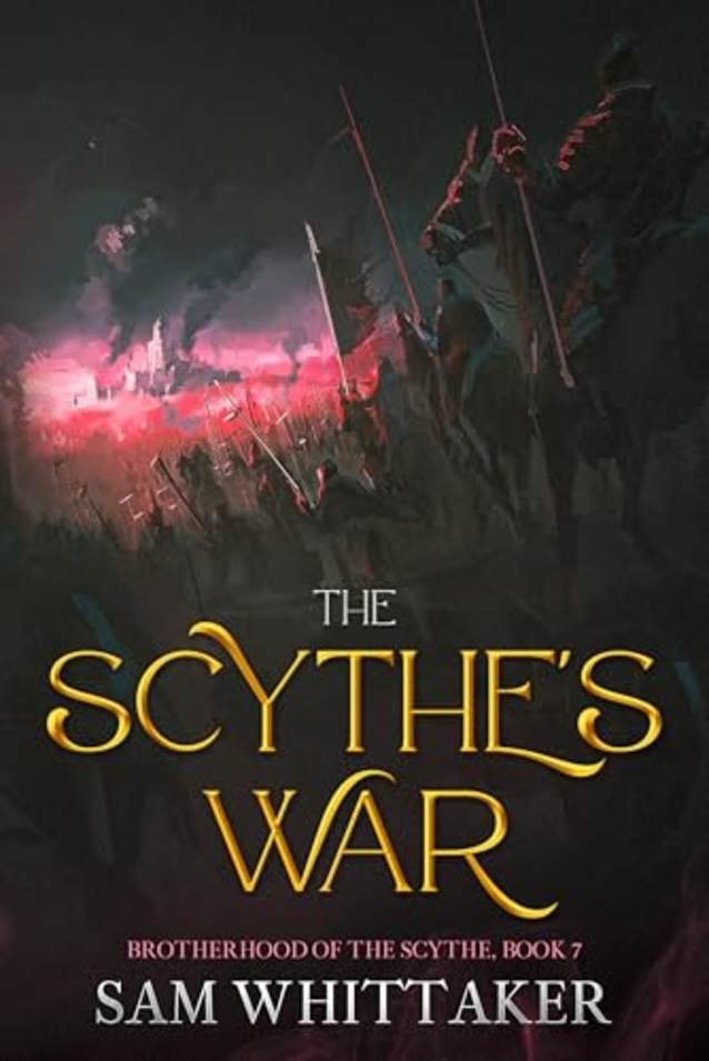The Scythe’s War: Brotherhood of the Scythe, Book 7 (The Brotherhood of the Scythe)