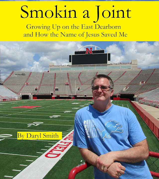 Smokin a Joint: Growing Up on the East Side of Dearborn Mi and How the Name of Jesus Saved Me