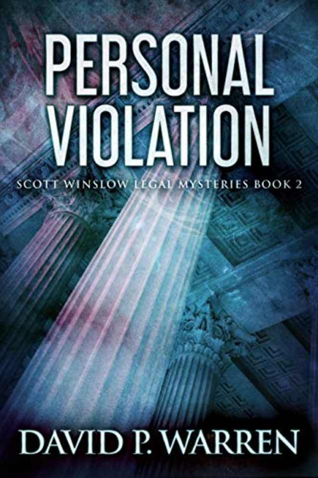 Personal Violation (Scott Winslow Legal Mysteries Book 2)
