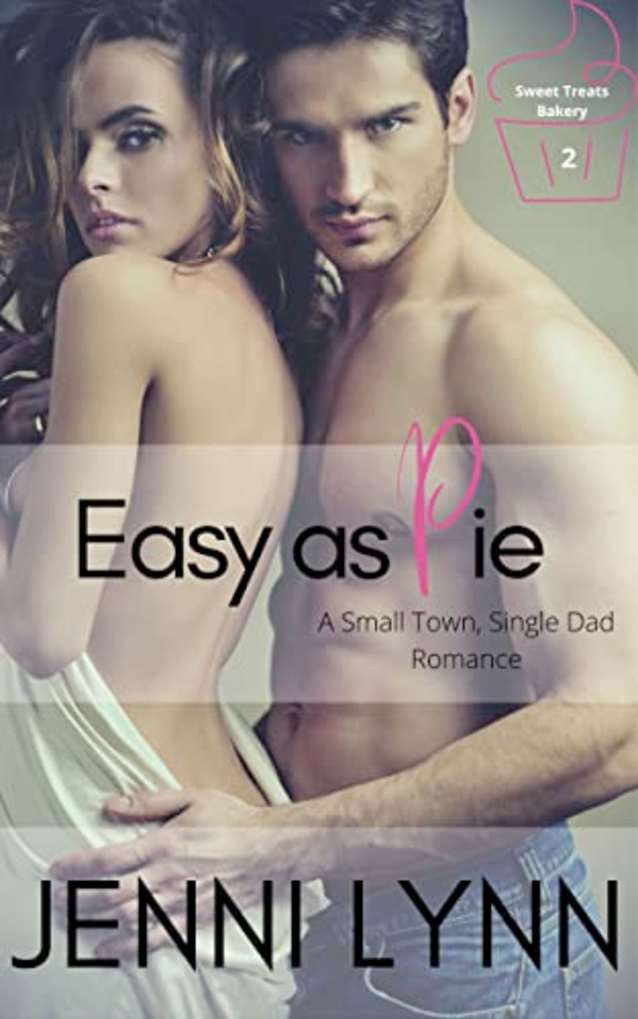 Easy as Pie: A Small Town, Single Dad Romance (Sweet Treats Bakery Book 2)