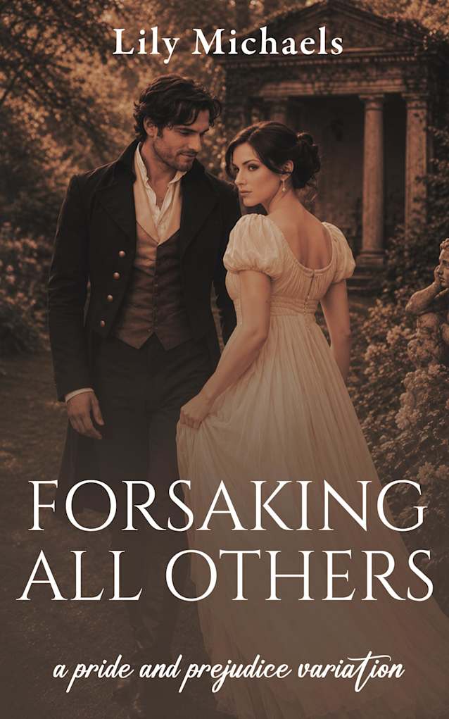 Forsaking All Others: A Pride and Prejudice Variation (Pride And Prejudice Variation Series Book 7)