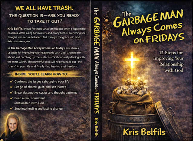 The Garbage Man Always Comes On Fridays (Revised): 12 Steps for Improving Your Relationship with God