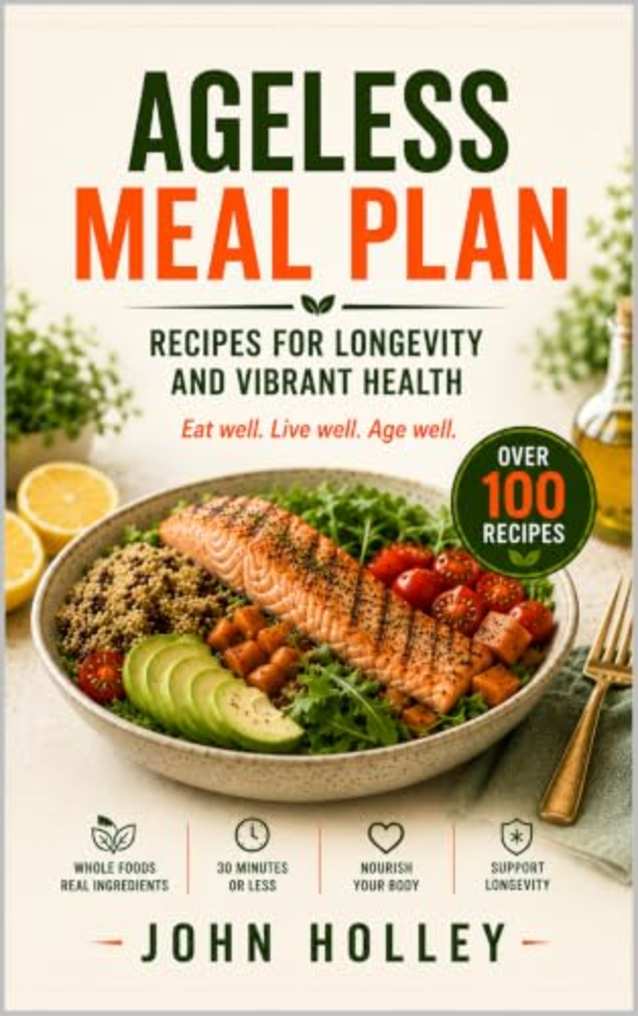 AGELESS MEAL PLAN: Recipes for Longevity and Vibrant Health