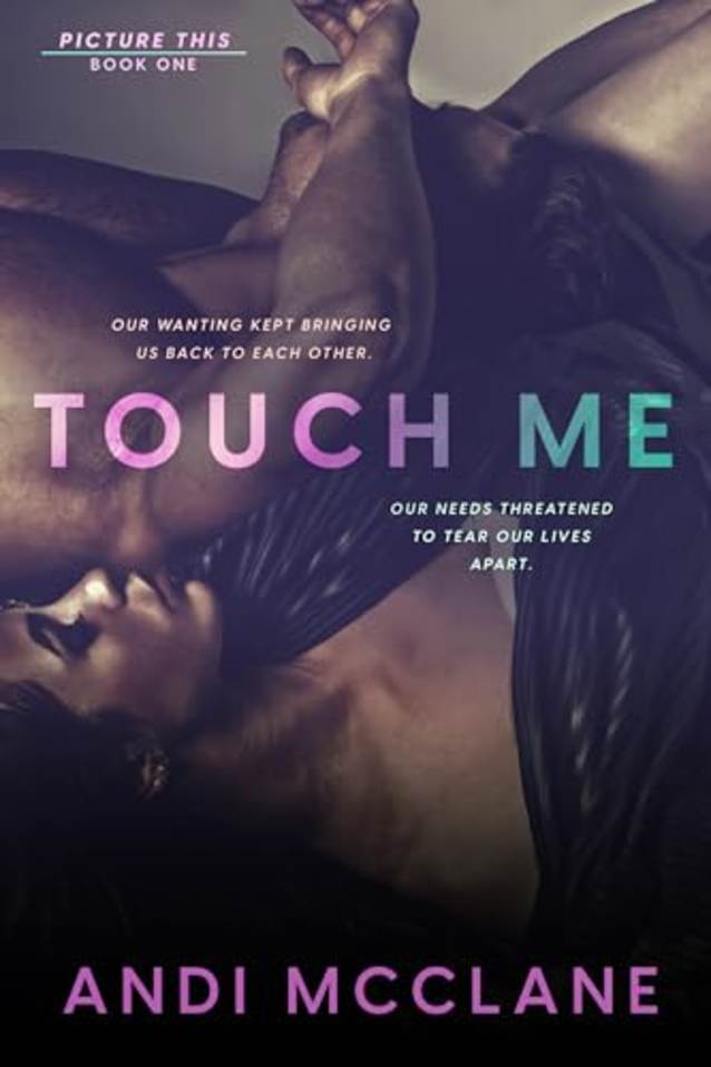 Touch Me: Picture This Series Book One