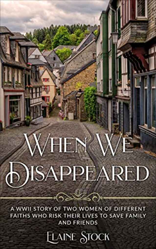 When We Disappeared: A WWII Story of Two Women of Different Faiths who Risk Their Lives to Save Family and Friends (Resilient Women of WWII Book 3)