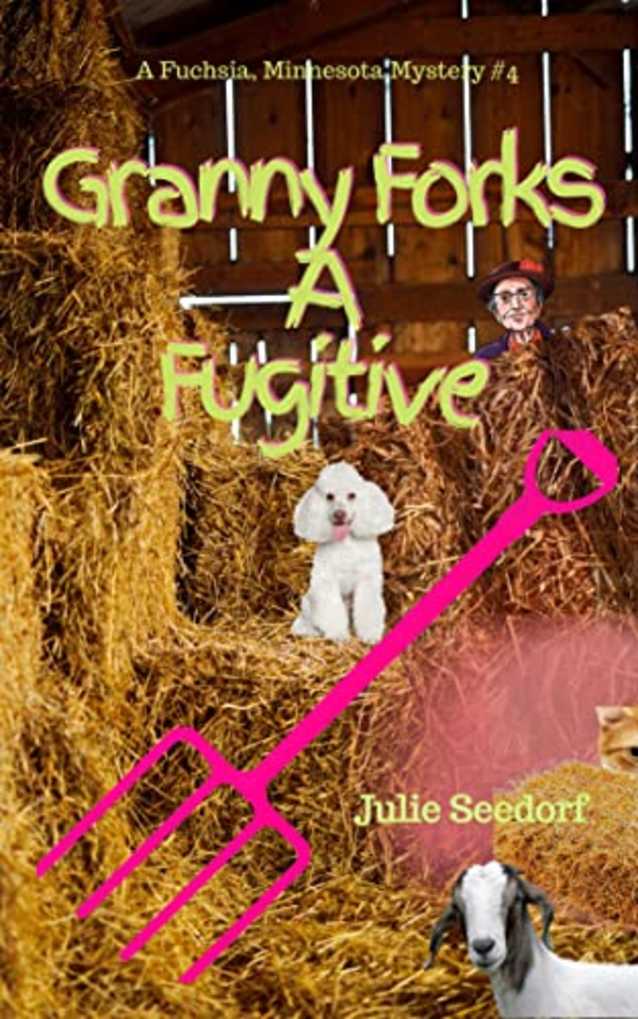 Granny Forks A Fugitive (Fuchsia Minnesota Book 4)