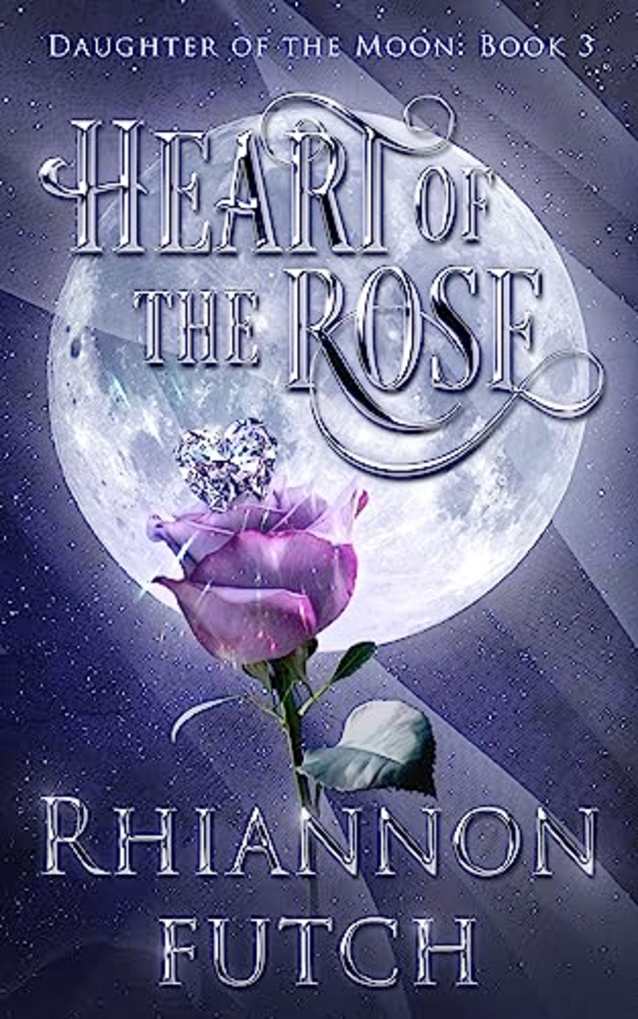 Heart of the Rose (Daughter of the Moon, #3)