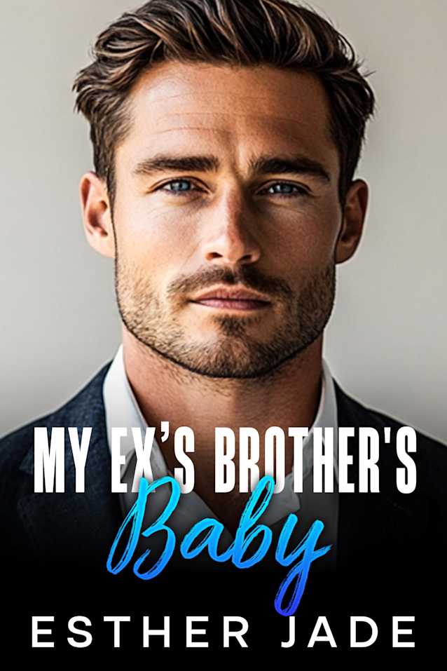 My Ex’s Brother’s Baby: An Enemies to Lovers, Forced Proximity, Surprise Pregnancy Romance