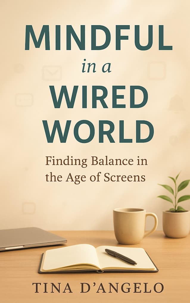 Mindful in a Wired World: Finding Balance in the Age of Screens
