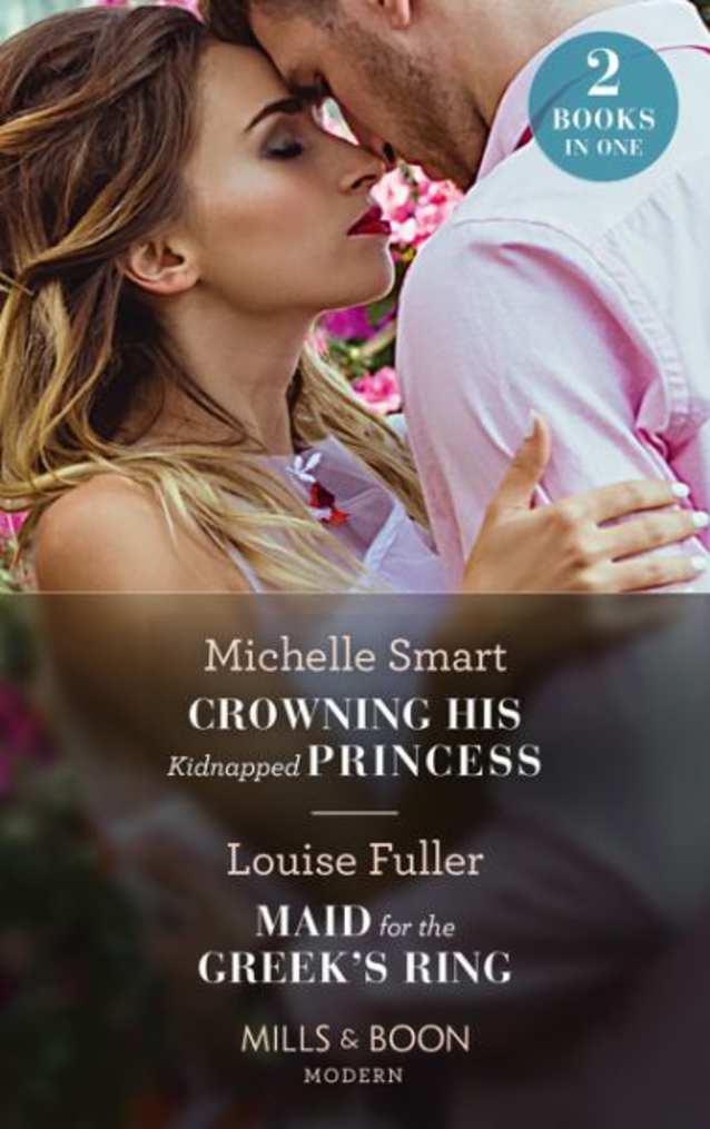 Crowning His Kidnapped Princess / Maid for the Greek’s Ring
