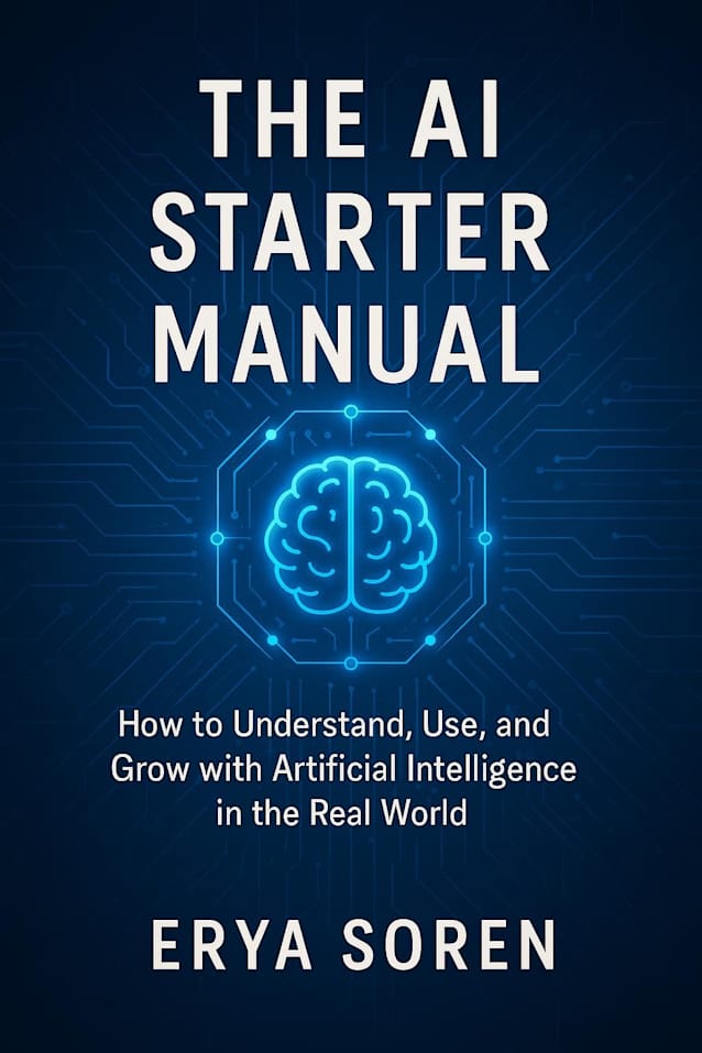 The AI Starter Manual: How to Understand, Use, and Grow with Artificial Intelligence in the Real World