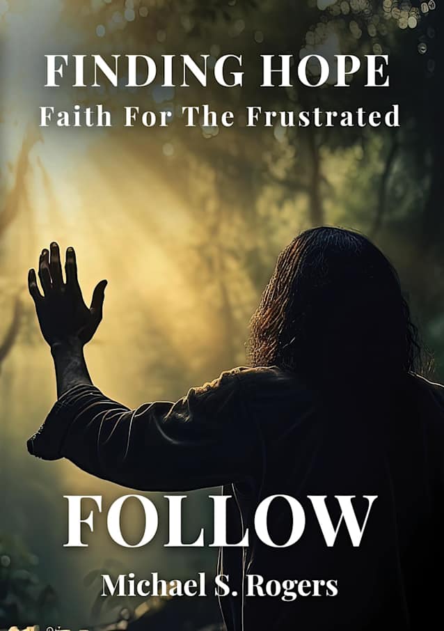 Follow (Finding Hope: Faith for the Frustrated Book 2)