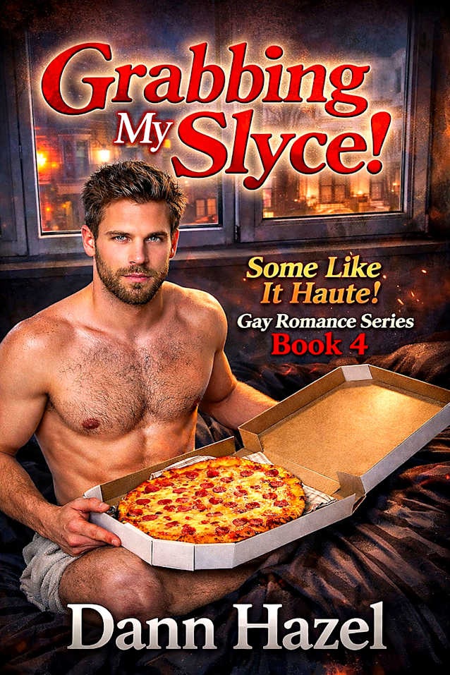 Grabbing My Slyce! (SOME LIKE IT HAUTE GAY ROMANCE SERIES Book 4)