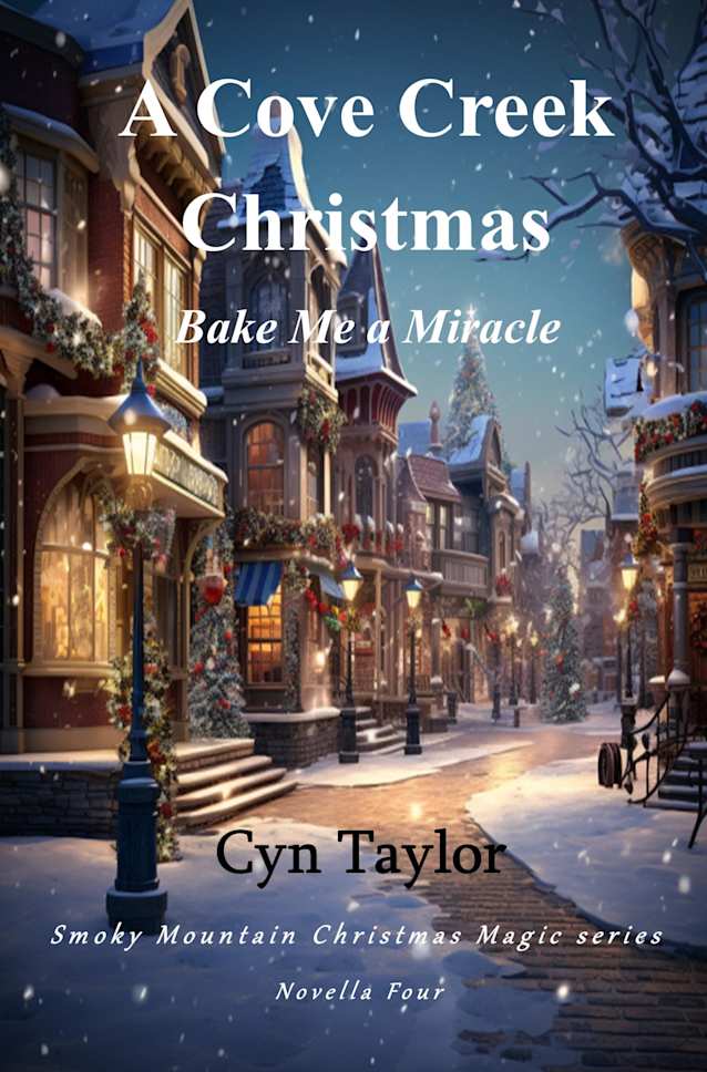 A Cove Creek Christmas : Bake Me a Miracle (Smoky Mountain Christmas Magic Book 4)