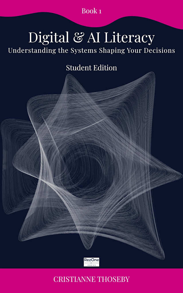 Book 1 – Digital & AI Literacy : Understanding the systems shaping your decisions (The Human Decisions in a Fast-Changing Digital World Collection)