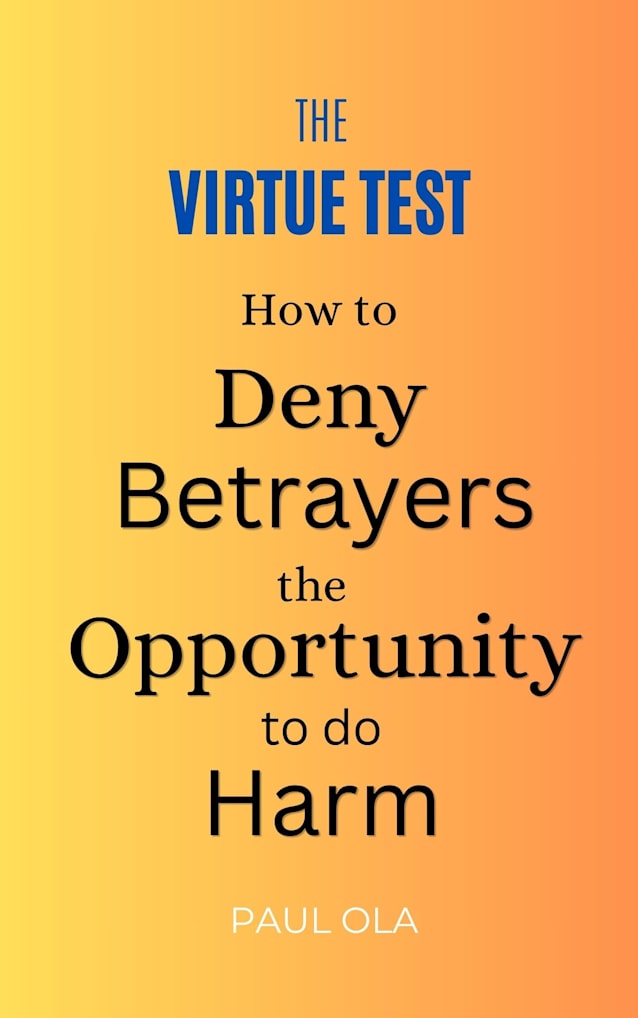 The Virtue Test: How to Deny Betrayers the Opportunity to do Harm
