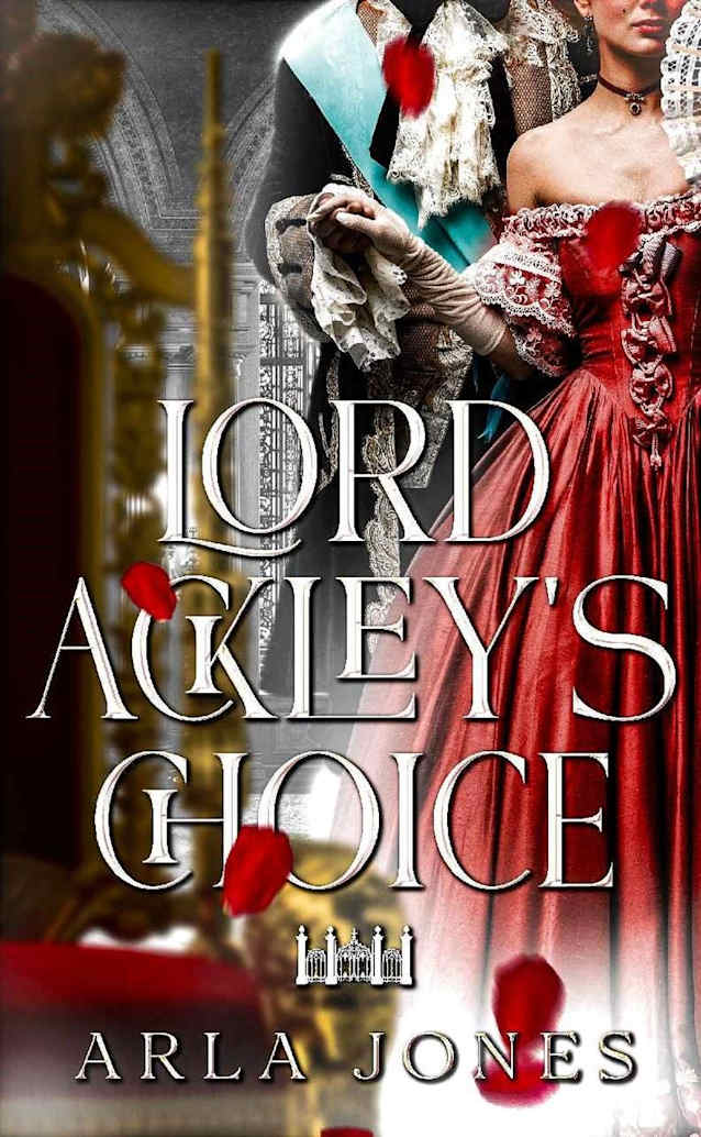 Lord Ackley’s Choice (The Ackley Family Saga, #1)
