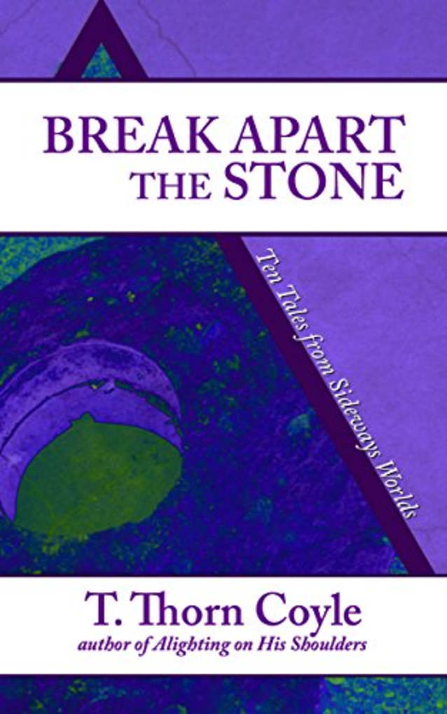 Break Apart the Stone: Ten Tales from Sideways Worlds