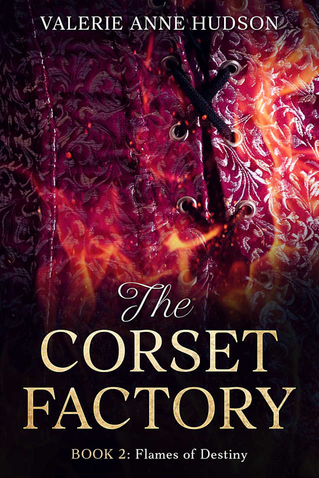 The Corset Factory, Book 2: Flames of Destiny