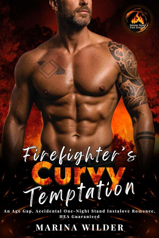 Firefighter’s Curvy Temptation: An Age Gap, Accidental One-Night Stand Instalove Romance, HEA Guaranteed (Blissmont County: Swoon Peaks Fire Station)