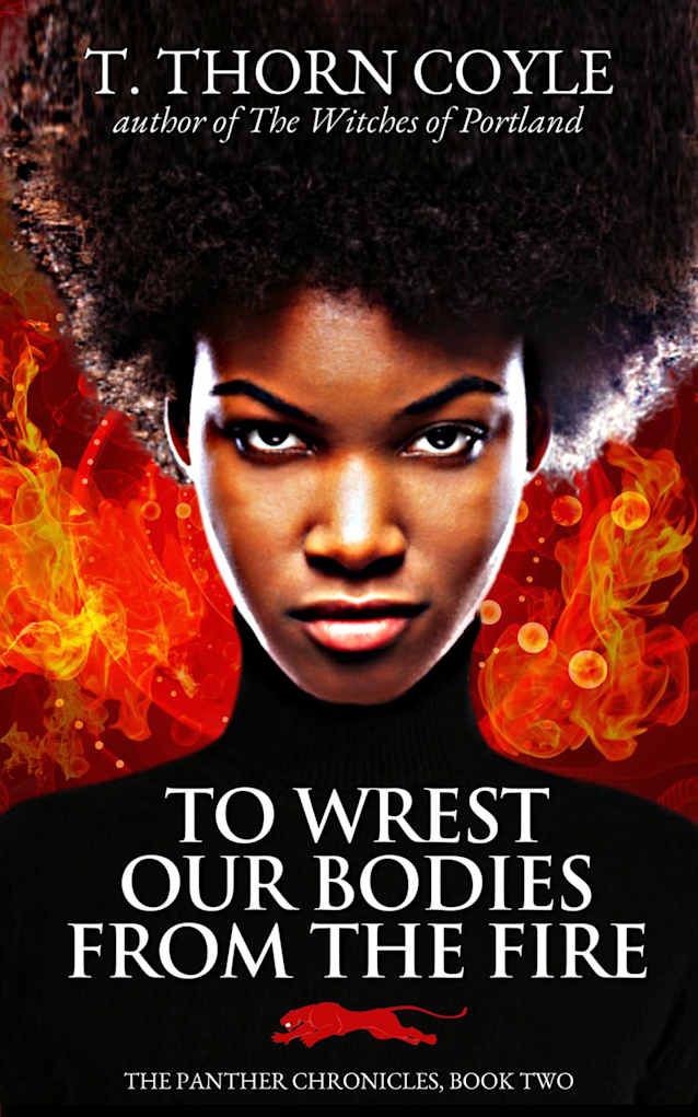 To Wrest Our Bodies From the Fire (The Panther Chronicles, #2)