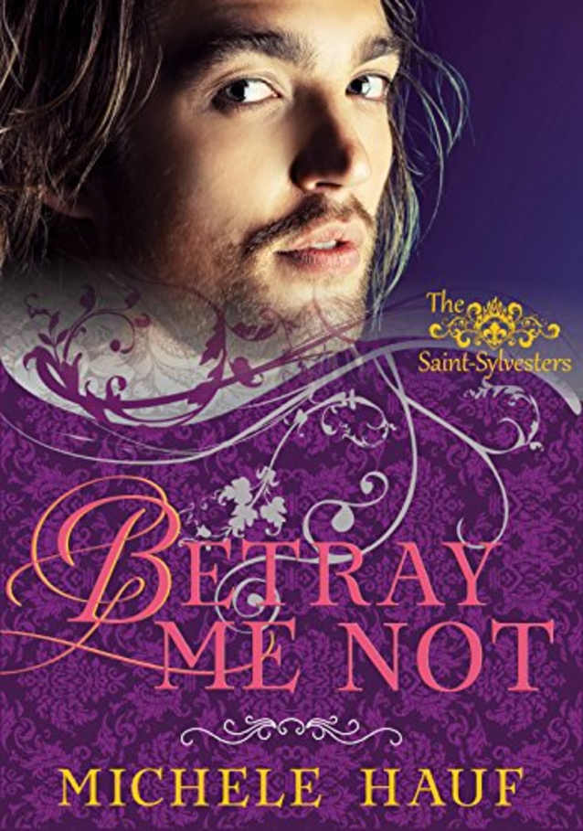 Betray Me Not (The Saint-Sylvestres Book 2)