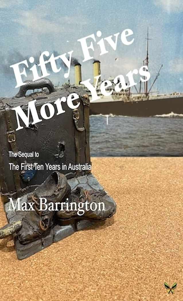 Fifty Five More Years: The Sequel to: The First Ten Years in Australia
