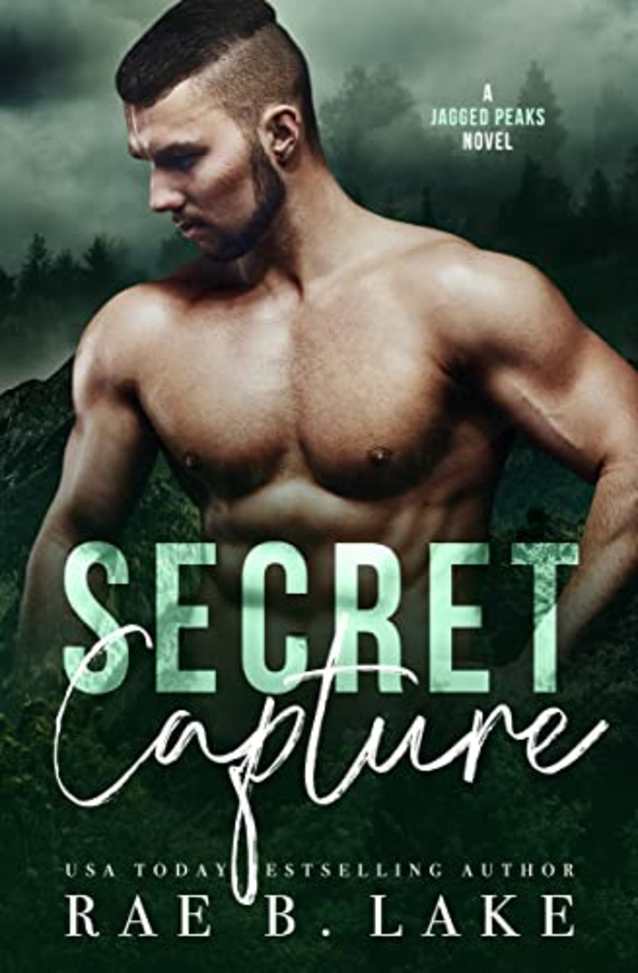 Secret Capture: An Outlaw Mountain Man Romantic Suspense (Jagged Peaks Mountain Book 1)