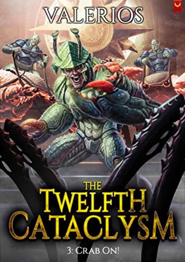 Twelfth Cataclysm: Crab On!: A LitRPG Adventure