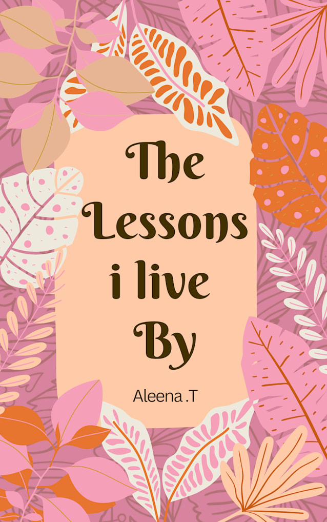 The Lessons I Live By