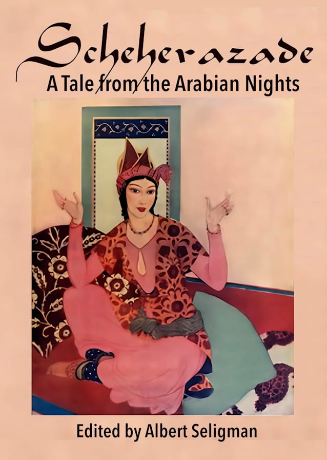 SCHEHERAZADE- A TALE FROM THE ARABIAN NIGHTS: A GOLDEN AGE OF ILLUSTRATION BOOK