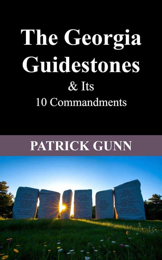 The Georgia Guidestones & Its 10 Commandments