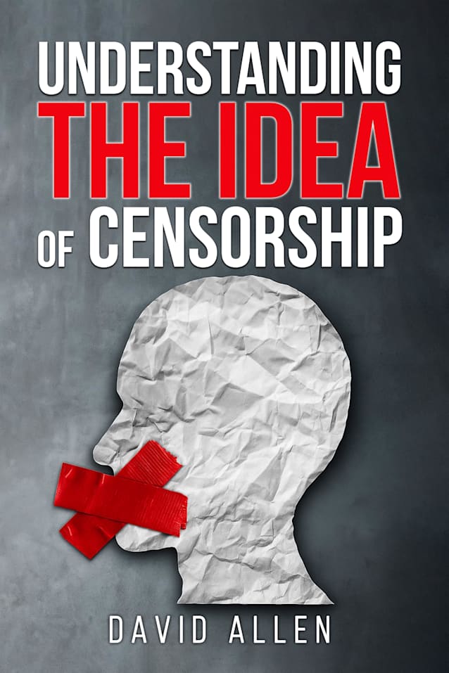 Understanding the Idea of Censorship (Understanding the Great Ideas Book 19)