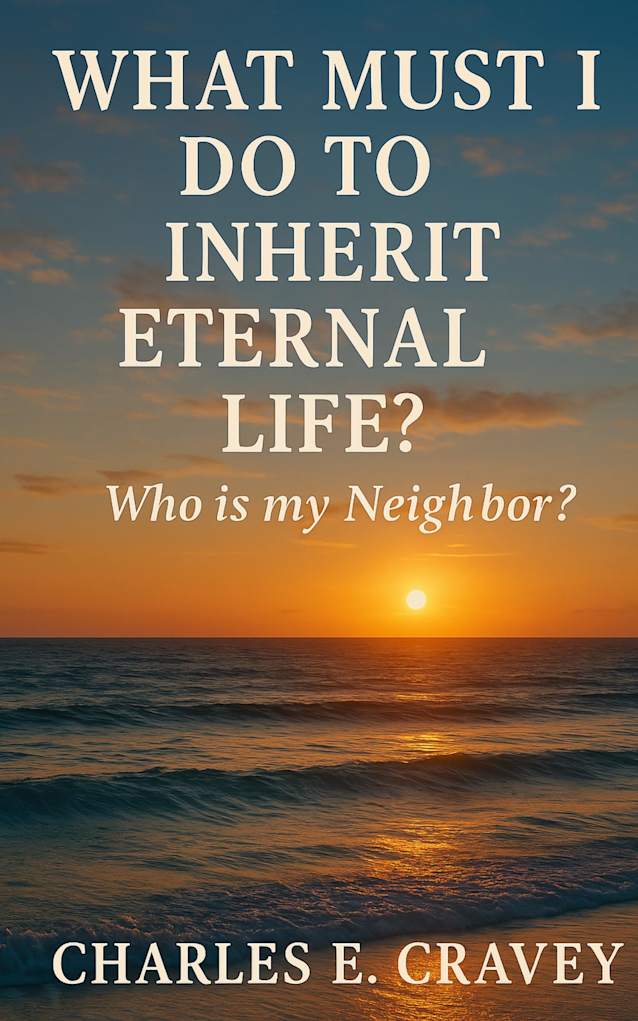 What Must I Do to Inherit Eternal Life?: Who Is My Neighbor?