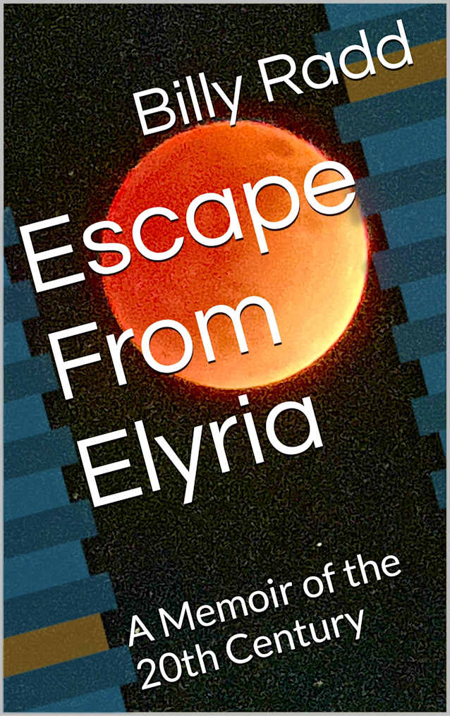 Escape From Elyria: A Memoir of the 20th Century