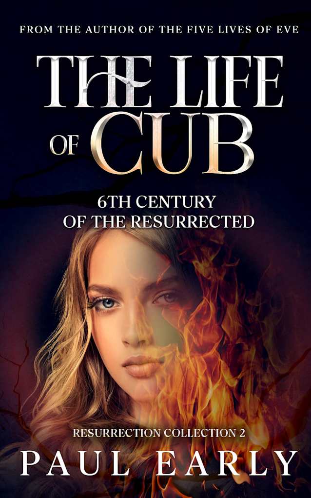 The Life of Cub: 6th Century of the Resurrected (Resurrection Collection Book 2)