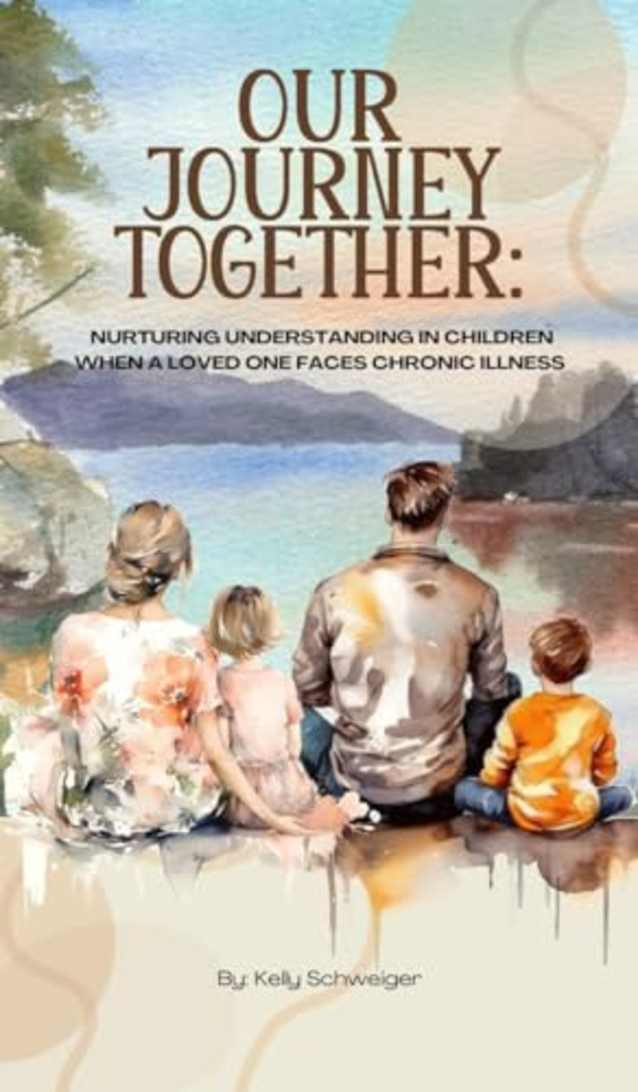 Our Journey Together:: NURTURING UNDERSTANDING IN CHILDREN WHEN A LOVED ONE FACES CHRONIC ILLNESS (Chronic Resilience)
