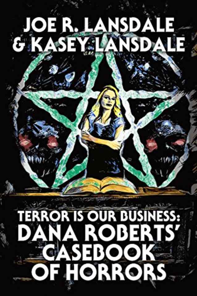 Terror Is Our Business: Dana Roberts’ Casebook of Horrors