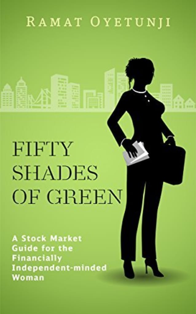 Fifty Shades of Green: A Stock Market Guide for the Financially Independent-minded Woman