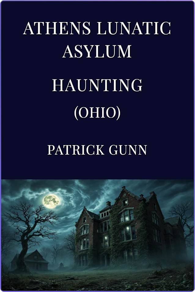 Athens Lunatic Asylum Haunting (Ohio)