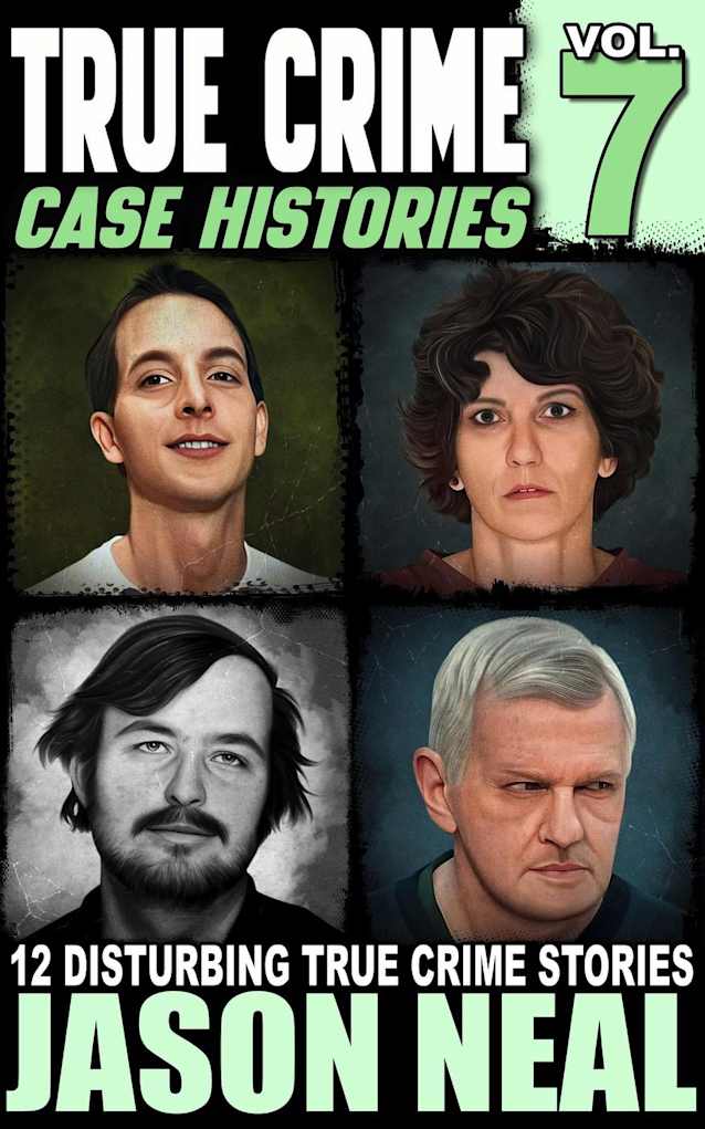 True Crime Case Histories - Volume 7