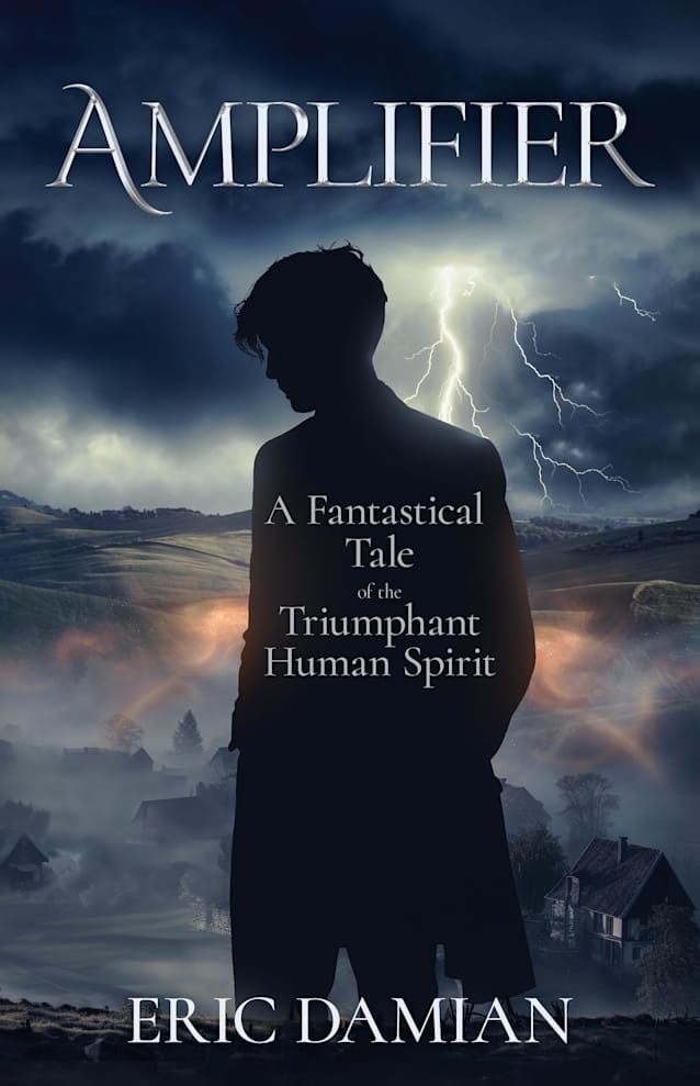 Amplifier: A Fantastical Tale of the Triumphant Human Spirit