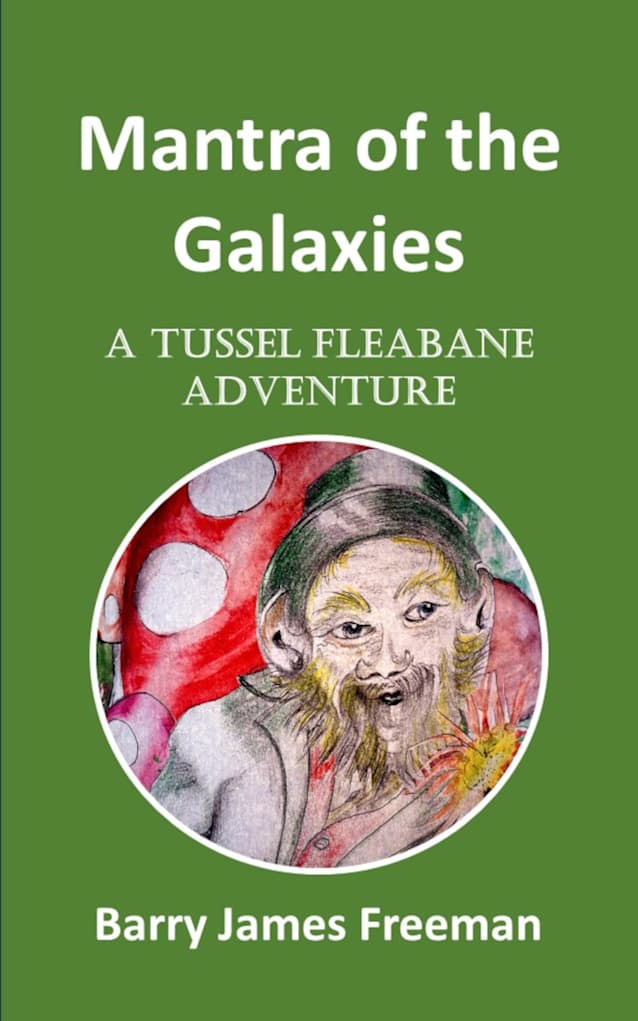Mantra of the Galaxies: A Tussel Fleabane Adventure (Adventures of Tussel Fleabane)