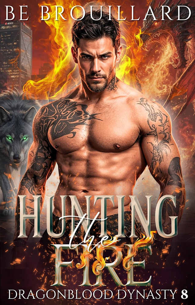 Hunting The Fire: A Dragon & Wolf Shifter Paranormal Romance (Dragonblood Dynasty Book 8)