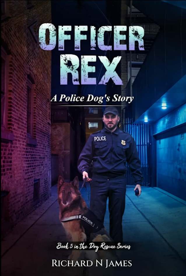 Officer Rex: (A Police Dog’s Story) (The Dog Rescue Series Book 5)